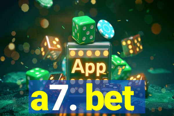 a7. bet